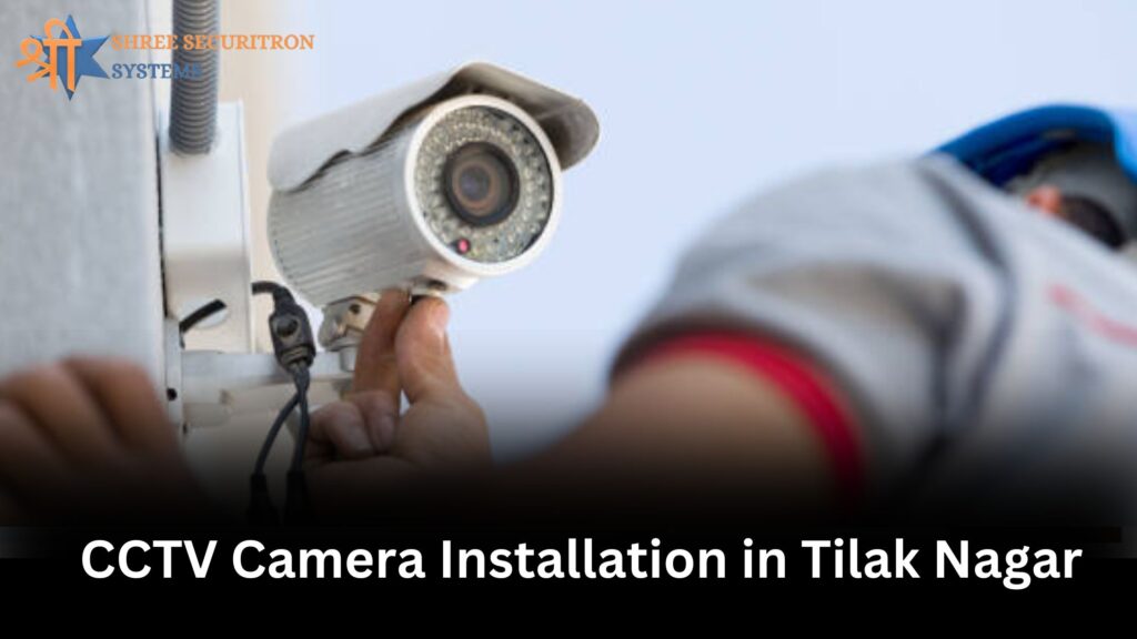 CCTV Camera Installation in Tilak Nagar