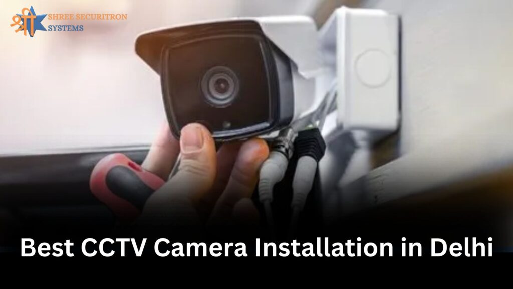 Best CCTV Camera Installation in Delhi