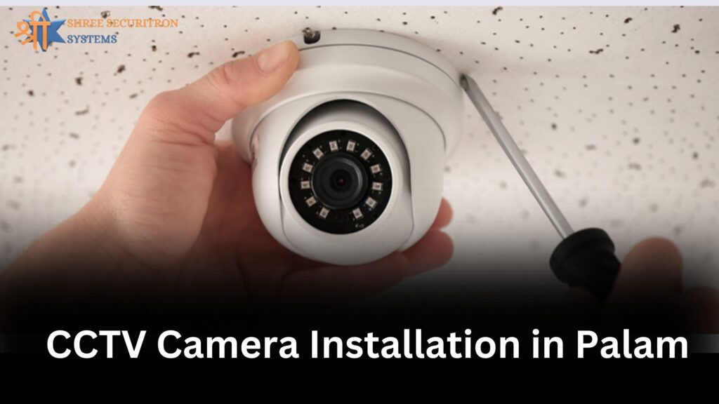 CCTV Camera Installation in Palam