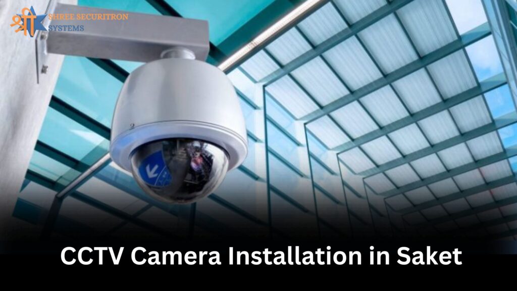 CCTV Camera Installation in Saket