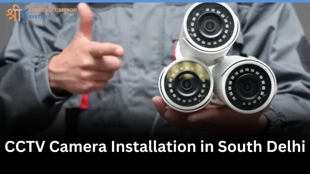 CCTV Camera Installation in South Delhi