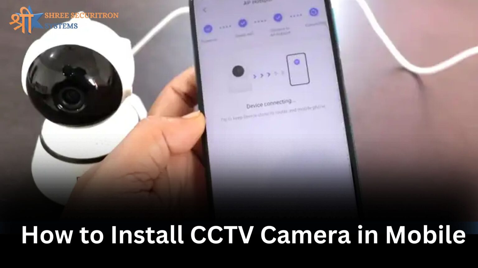 How to Install CCTV Camera in Mobile - shreesecuritron.co.in