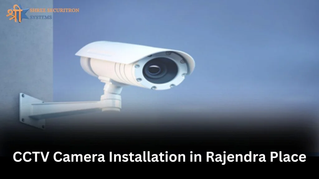 CCTV Camera Installation in Rajendra Place